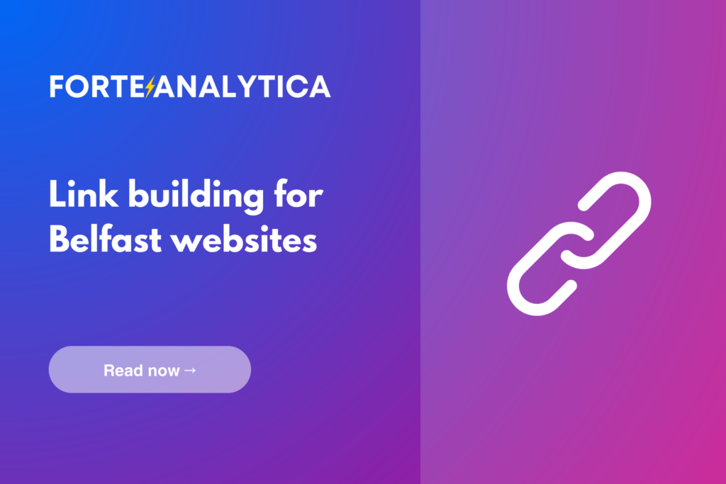 Forte Analytica Link building for Belfast websites