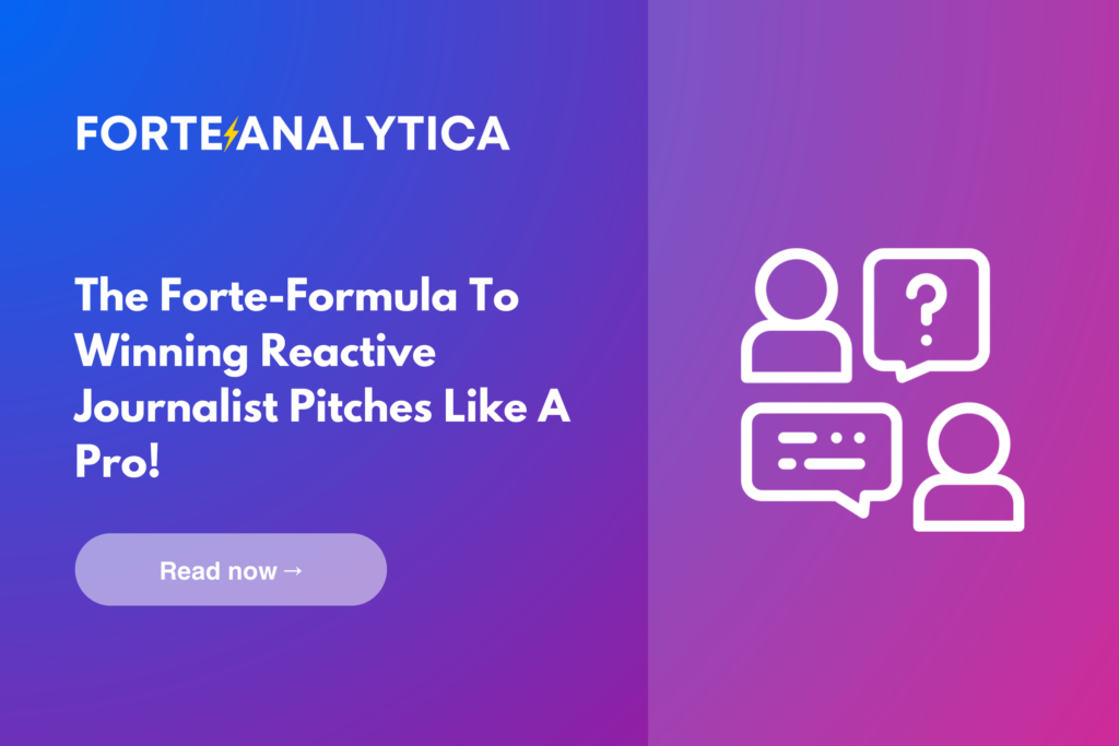 The Forte Formula To Winning Reactive Journalist Pitches Like A Pro