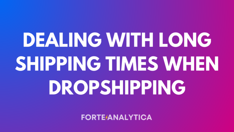 How to deal with long shipping times when dropshipping.